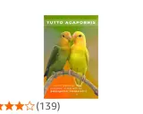 Due pappagallini inseparabili, uno verde e uno giallo, si stringono su un ramo. Il titolo "TUTTO AGAPORNIS" sovrasta l'immagine.