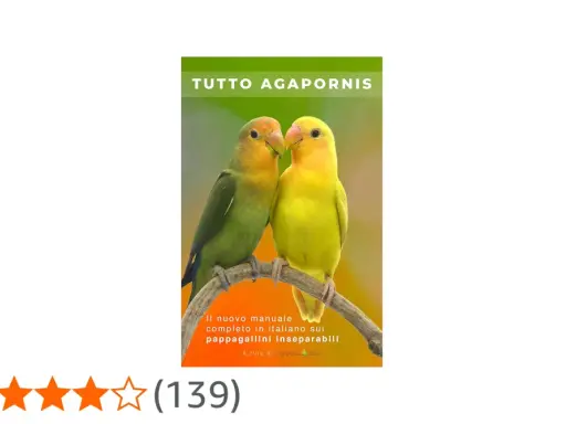 Due pappagallini inseparabili, uno verde e uno giallo, si stringono su un ramo. Il titolo "TUTTO AGAPORNIS" sovrasta l'immagine.